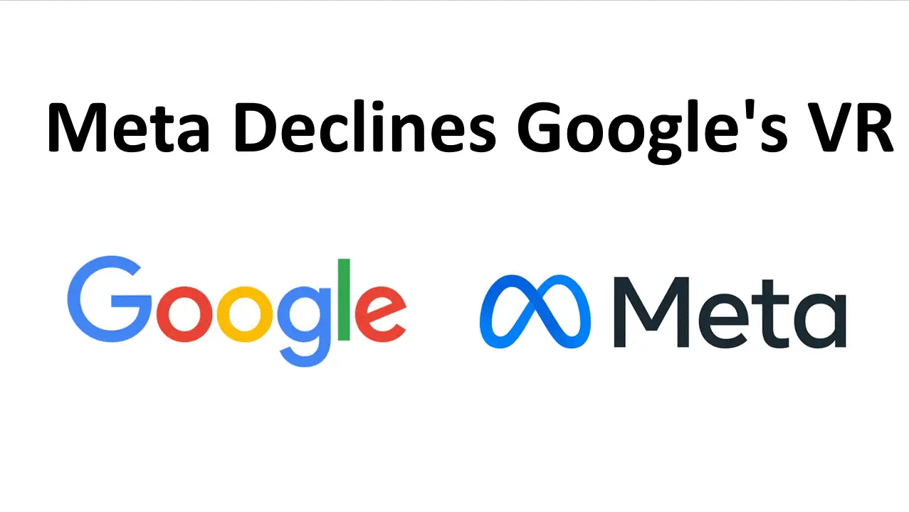 Meta Chooses Independence Over Google'S Offer For Vr Collaboration